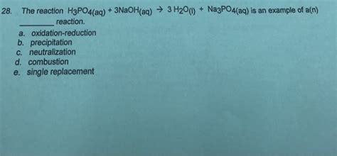 Solved 28. The reaction H3PO4(aq) + 3NaOH(aq) → 3 H2O() + | Chegg.com