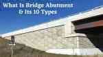 Bridge Abutment: Types & Components