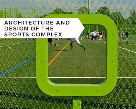 Architecture and Design of The Sports Complex - The Architects Diary