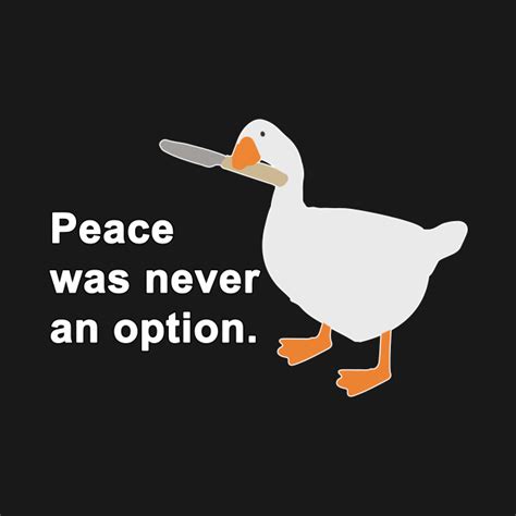 Peace Was Never An Option Goose - Untitled Goose Game - T-Shirt | TeePublic