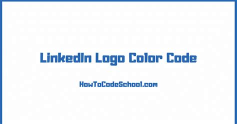 LinkedIn Logo Color Code - Hex Code - RGB Code - CMYK Code - PMS Code