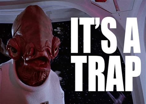 Admiral Ackbar Its A Trap Meme