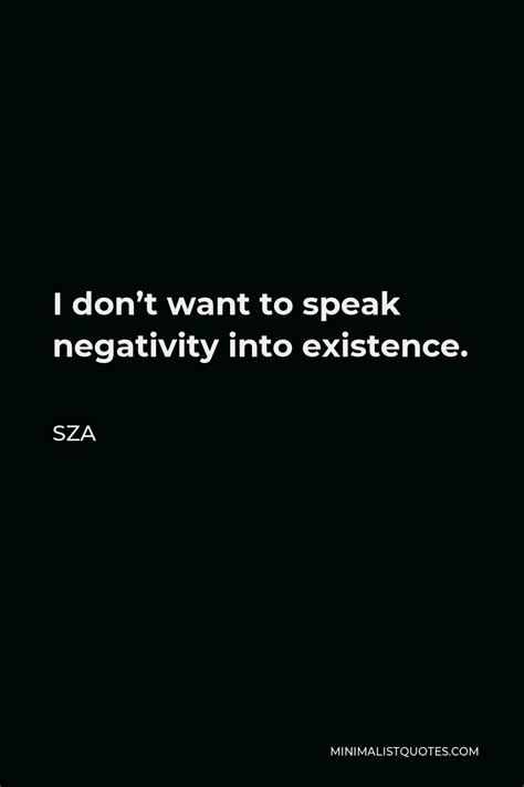 SZA Quote: I don’t want to speak negativity into existence.