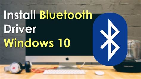 How to install bluetooth driver on windows 10 - foundryvsa