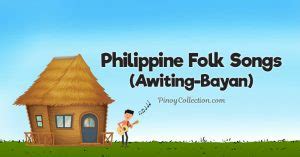 Folk Songs: 140+ Philippine Folk Songs in Different Regions (Lyrics)