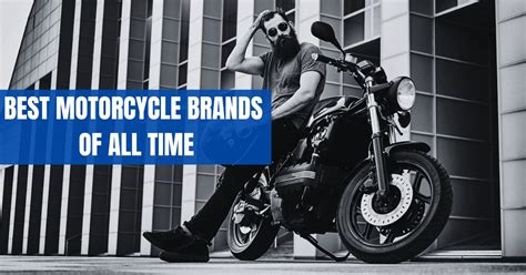 Top 10 Best Motorcycle Brands Of All Time