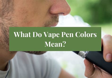 What Do Vape Pen Colors Mean?