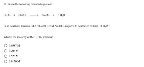 Solved 24. Given the following balanced equation: H3PO4 + 3 | Chegg.com