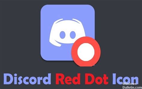 How to Troubleshoot Red Dot on Discord Icon - Windows Bulletin