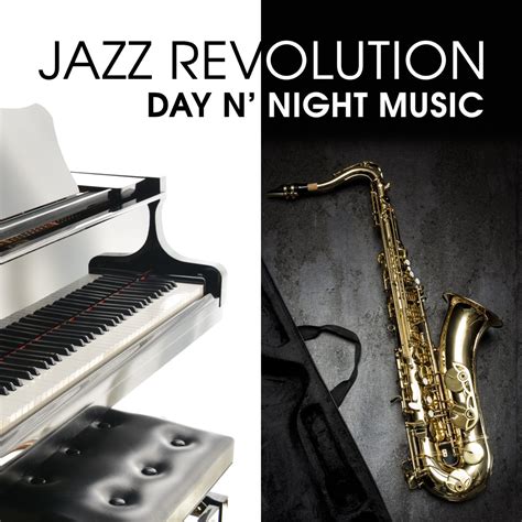 Jazz Revolution: Day n’ Night Music, The Best Mood Sounds, Relaxation ...