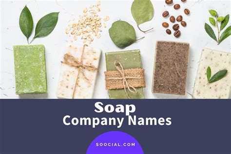 1647 Soap Company Name Ideas To Lather Up Profits - Soocial