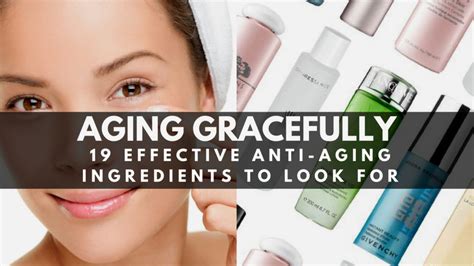 AGING GRACEFULLY | 19 Effective Anti-Aging Ingredients to Look for in Skin Care Products ...