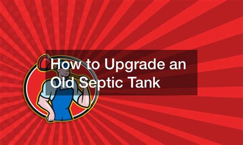 How to Upgrade an Old Septic Tank - DIY Projects for Home