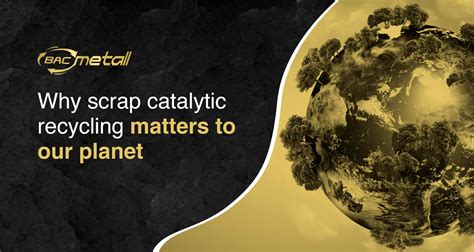 Why scrap catalytic converter recycling matters to our planet - Bacmetall