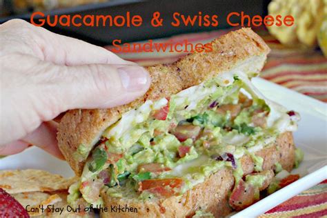 Guacamole and Swiss Cheese Sandwiches - Can't Stay Out of the Kitchen