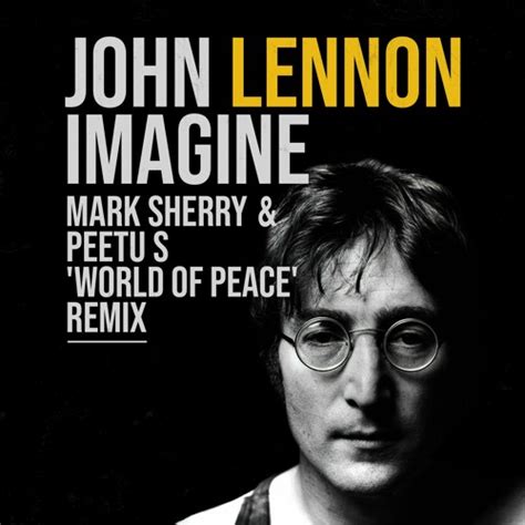 Stream John Lennon - Imagine (Mark Sherry & Peetu S 'World Of Peace' Remix) by Mark Sherry ...