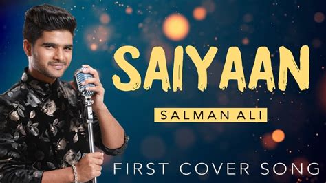 SAIYAAN || SALMAN ALI FIRST COVER SONG - YouTube Music