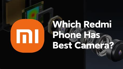 Which Redmi Phone Has Best Camera? - Xiaomiui.Net