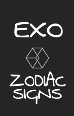 EXO Zodiac Signs (Some Smut) - Your Boyfriend - Wattpad