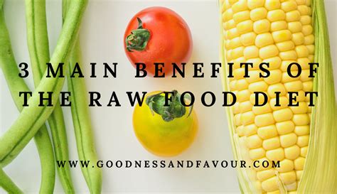 3 Main Benefits of the Raw Food Diet - Goodness and Favour