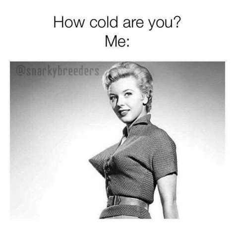 Baby it's cold outside | Cold weather funny, Winter humor, Weather memes