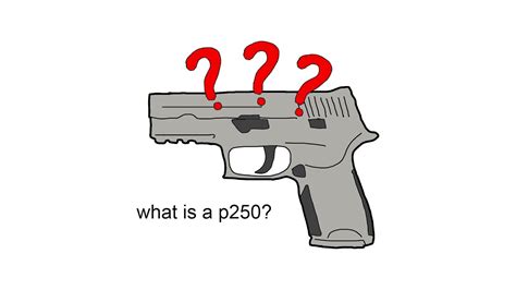 what is a p250 - YouTube