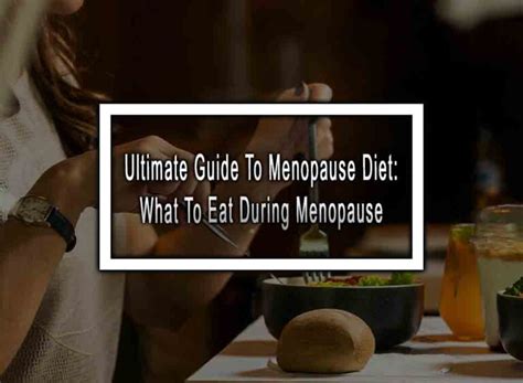 5 Ultimate Guide To Menopause Diet: What To Eat During Menopause