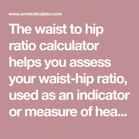 The waist to hip ratio calculator helps you assess your waist-hip ratio, used as an indicator or ...