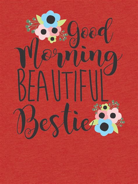 "Good Morning Beautiful Bestie Friendship BFF" T-shirt by printedkicks | Redbubble