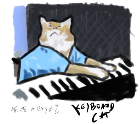 Meme A Day: Keyboard Cat by Conan27 on DeviantArt