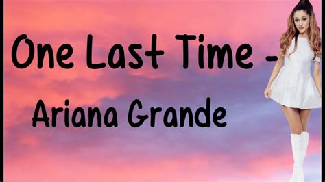 ONE LAST TIME LYRICS - ARIANA GRANDE