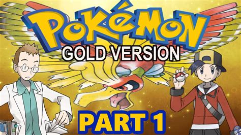 Let's Play Pokemon Gold: Part 1 (Gameplay Walkthrough) - YouTube