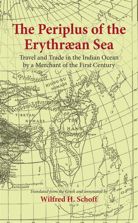 The Periplus of the Erythraean Sea: Travel and Trade in the Indian Ocean by a Merchant of the ...