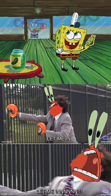 SPONGEBOI ME BOB, LET ME IN! (Image by big-shaq-skrra) - Imgflip