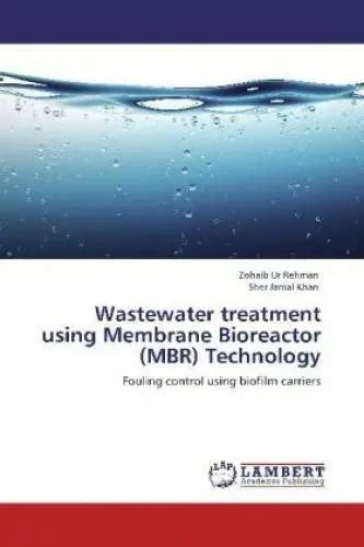 WASTEWATER TREATMENT USING Membrane Bioreactor (MBR) Technology Fouling ...