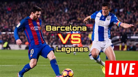 Barcelona VS Leganes live Football Match Today | La liga | Today Football Match Live - YouTube