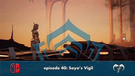 episode 40: Saya's Vigil [Warframe: Nintendo Switch Playthrough] - YouTube