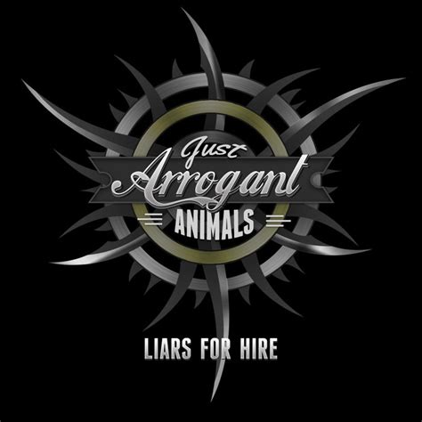 Liars For Hire Episode I | Just Arrogant Animals