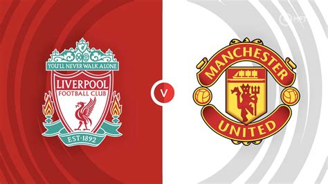 Liverpool vs Manchester United Prediction and Betting Tips