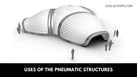 What Is Pneumatic Structures | Types of Pneumatic Structures | Advantages & Disadvantages of ...