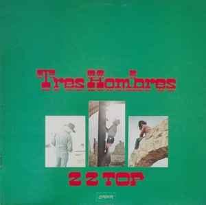 ZZ Top – Tres Hombres (1973, Black Label, Vinyl) - Discogs