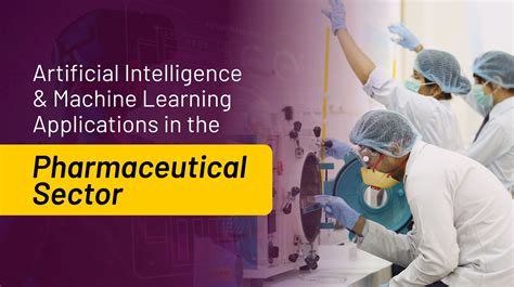 Artificial Intelligence & Machine Learning Applications In The Pharmaceutical Sector ...