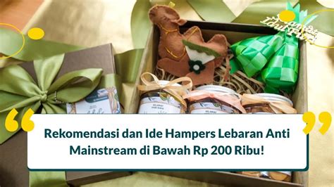 Ide Hampers Lebaran Anti Mainstream di Bawah Rp 200 Ribu!