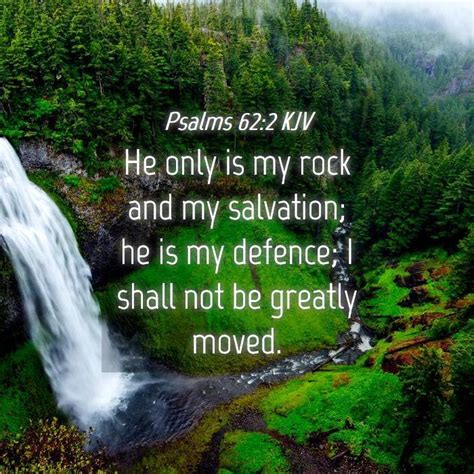 Psalms 62:2 KJV - He only is my rock and my salvation; he is my