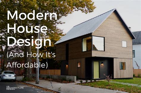 Modern House Design: How It Can Be Affordable