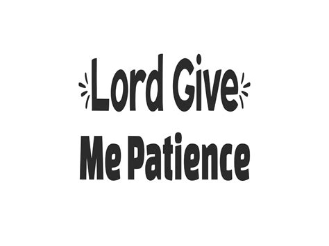 Lord Give Me Patience Graphic by DesignScape Arts · Creative Fabrica