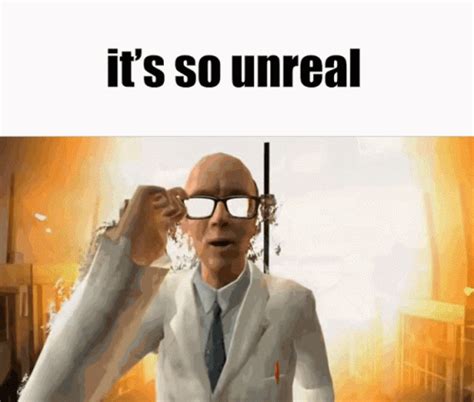 Its So Unreal Half Life In The End GIF - Its So Unreal Half Life In The End In The End Meme ...