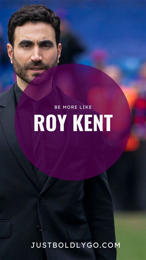 Be more like Roy Kent. | Kent, Roy, Ted talks