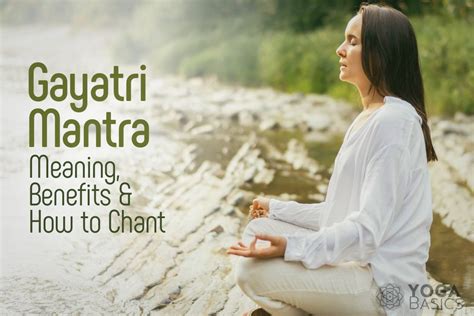 Gayatri Mantra: Meaning, Benefits and How to Chant • Yoga Basics