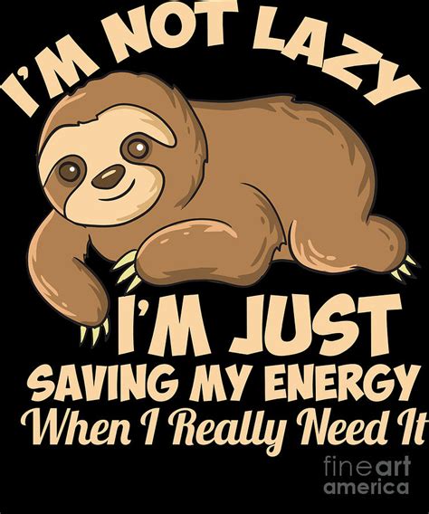 Lazy Sloth Im Not Lazy Funny Sloth Digital Art by EQ Designs | Fine Art America